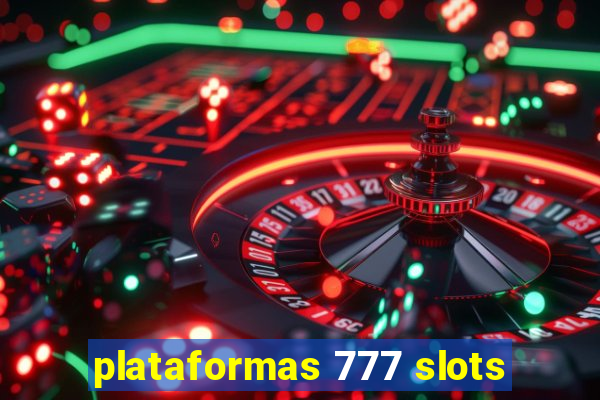 plataformas 777 slots